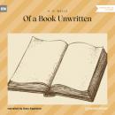 Скачать Of a Book Unwritten (Unabridged) - H. G. Wells