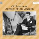 Скачать Of Cleverness: Apropos of One Crichton (Unabridged) - H. G. Wells