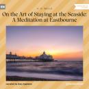Скачать On the Art of Staying at the Seaside: A Meditation at Eastbourne (Unabridged) - H. G. Wells