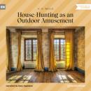 Скачать House-Hunting as an Outdoor Amusement (Unabridged) - H. G. Wells