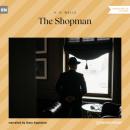 Скачать The Shopman (Unabridged) - H. G. Wells