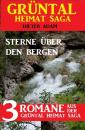 Скачать Sterne über den Bergen: Drei Romane aus der Grüntal Heimat Saga - Dieter Adam