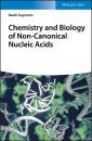 Скачать Chemistry and Biology of Non-canonical Nucleic Acids - Naoki Sugimoto