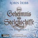 Скачать Die Händlerin, Teil 1 - Das Geheimnis der Seelenschiffe, Band 1 (ungekürzt) - Robin Hobb