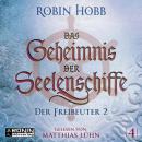 Скачать Der Freibeuter, Teil 2 - Das Geheimnis der Seelenschiffe, Band 4 (ungekürzt) - Robin Hobb