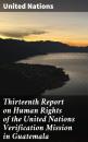 Скачать Thirteenth Report on Human Rights of the United Nations Verification Mission in Guatemala - United Nations