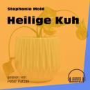 Скачать Heilige Kuh (Ungekürzt) - Stephanie Mold