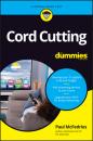 Скачать Cord Cutting For Dummies - Paul  McFedries