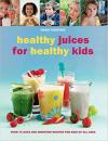 Скачать Healthy Juices for Healthy Kids - Wendy Sweetser