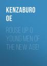 Скачать Rouse Up O Young Men of the New Age! - Kenzaburo  Oe