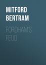 Скачать Fordham's Feud - Mitford Bertram