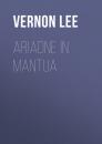 Скачать Ariadne in Mantua - Vernon  Lee
