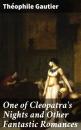 Скачать One of Cleopatra's Nights and Other Fantastic Romances - Theophile Gautier