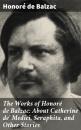 Скачать The Works of Honoré de Balzac: About Catherine de' Medici, Seraphita, and Other Stories - Honore de Balzac