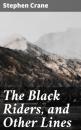 Скачать The Black Riders, and Other Lines - Stephen Crane