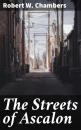 Скачать The Streets of Ascalon - Robert W. Chambers