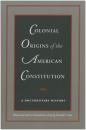 Скачать Colonial Origins of the American Constitution - Группа авторов
