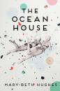 Скачать The Ocean House - Mary-Beth Hughes