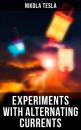 Скачать Experiments with Alternating Currents - Nikola Tesla