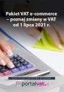 Скачать Pakiet VAT e-commerce – poznaj zmiany od 1 lipca 2021 r - Praca zbiorowa