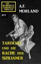 Скачать Tardelli und die Rache der Sizilianer: Ein Roberto Tardelli Thriller #72 - A. F. Morland
