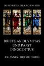 Скачать Briefe an Olympias und Papst Innocentius - Johannes Chrysostomos