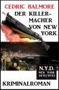Скачать Der Killermacher von New York: N.Y.D. - New York Detectives - Cedric Balmore
