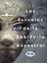 Скачать Las Escuelas De La Sabiduría Ancestral - Dr. Juan Moisés De La Serna