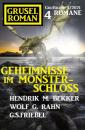 Скачать Geheimnisse im Monsterschloss: Gruselroman Großband 4 Romane - Hendrik M. Bekker