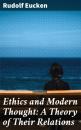 Скачать Ethics and Modern Thought: A Theory of Their Relations - Eucken Rudolf