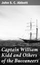 Скачать Captain William Kidd and Others of the Buccaneers - John S. C. Abbott