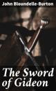Скачать The Sword of Gideon - John Bloundelle-Burton