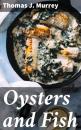 Скачать Oysters and Fish - Thomas J. Murrey