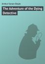Скачать The Adventure of the Dying Detective - Arthur Conan Doyle