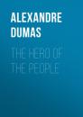 Скачать The Hero of the People - Alexandre Dumas