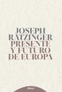 Скачать Presente y futuro de Europa - Joseph  Ratzinger