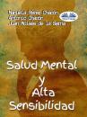 Скачать Salud Mental Y Alta Sensibilidad - Dr. Juan Moisés De La Serna
