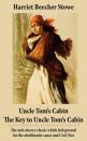 Скачать Uncle Tom's Cabin + The Key to Uncle Tom's Cabin (Presenting the Original Facts and Documents Upon Which the Story Is Founded): The anti-slavery classic which laid ground for the abolitionist cause and Civil War - Harriet Beecher Stowe