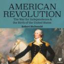 Скачать American Revolution - The War for Independence and the Birth of the United States (Unabridged) - Robert Alexander McDonald