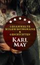 Скачать Gesammelte Wildwestromane & Geschichten von Karl May - Karl May