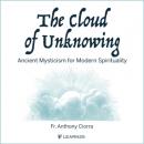 Скачать The Cloud of Unknowing - Ancient Mysticism for Modern Spirituality (Unabridged) - Anthony J. Ciorra