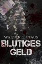 Скачать Blutiges Geld - Walter G. Pfaus