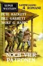 Скачать Noch vier Patronen: Super Western Sammelband 4 Romane - Pete Hackett