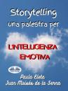 Скачать Storytelling, Una Palestra Per L’intelligenza Emotiva - Dr. Juan Moisés De La Serna