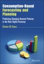 Скачать Consumption-Based Forecasting and Planning - Charles W. Chase
