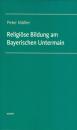 Скачать Religiöse Bildung am Bayerischen Untermain - Peter  Muller