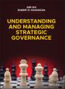 Скачать Understanding and Managing Strategic Governance - Wei Shi