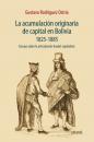Скачать La acumulación originaria de capital en Bolivia 1825 - 1855 - Gustavo Rodíguez Ostria