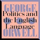 Скачать Politics and the English Language (Unabridged) - George Orwell