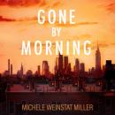 Скачать Gone By Morning (Unabridged) - Michele Weinstat Miller